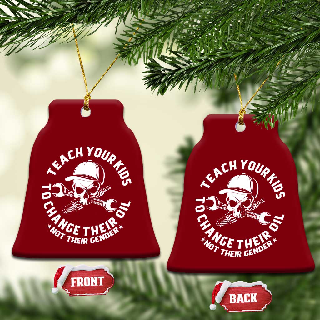 Teach Your Kids To Change Their Oil Not Their Gender Ceramic Ornament Funny Mechanic Dad Political Satire Humor TS14 Print Your Wear