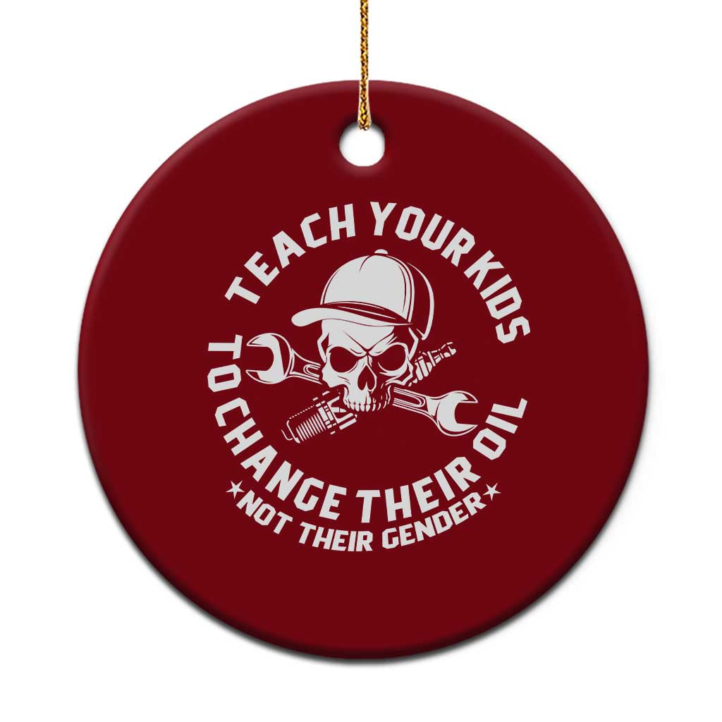 Teach Your Kids To Change Their Oil Not Their Gender Ceramic Ornament Funny Mechanic Dad Political Satire Humor TS14 1pc Red Print Your Wear