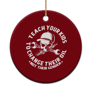Teach Your Kids To Change Their Oil Not Their Gender Ceramic Ornament Funny Mechanic Dad Political Satire Humor TS14 1pc Red Print Your Wear