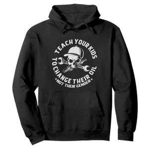 Teach Your Kids To Change Their Oil Not Their Gender Hoodie Funny Mechanic Dad Political Satire Humor TS14 Black Print Your Wear