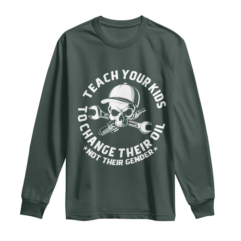 Teach Your Kids To Change Their Oil Not Their Gender Long Sleeve Shirt Funny Mechanic Dad Political Satire Humor TS14 Dark Forest Green Print Your Wear