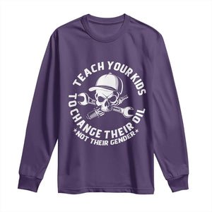 Teach Your Kids To Change Their Oil Not Their Gender Long Sleeve Shirt Funny Mechanic Dad Political Satire Humor TS14 Purple Print Your Wear