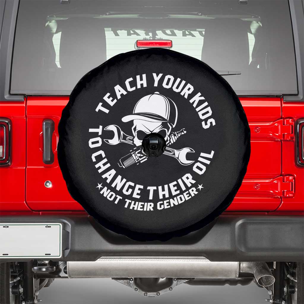 Teach Your Kids To Change Their Oil Not Their Gender Spare Tire Cover Funny Mechanic Dad Political Satire Humor TS14 Black Print Your Wear
