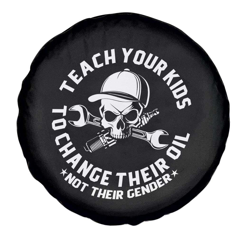 Teach Your Kids To Change Their Oil Not Their Gender Spare Tire Cover Funny Mechanic Dad Political Satire Humor TS14 Print Your Wear