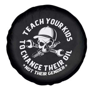 Teach Your Kids To Change Their Oil Not Their Gender Spare Tire Cover Funny Mechanic Dad Political Satire Humor TS14 Print Your Wear