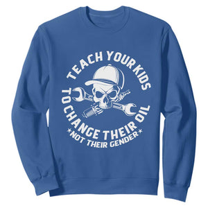 Teach Your Kids To Change Their Oil Not Their Gender Sweatshirt Funny Mechanic Dad Political Satire Humor TS14 Royal Blue Print Your Wear