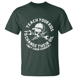 Teach Your Kids To Change Their Oil Not Their Gender T Shirt Funny Mechanic Dad Political Satire Humor TS14 Dark Forest Green Print Your Wear