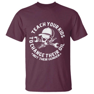 Teach Your Kids To Change Their Oil Not Their Gender T Shirt Funny Mechanic Dad Political Satire Humor TS14 Maroon Print Your Wear