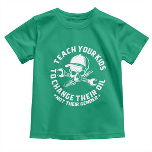 Teach Your Kids To Change Their Oil Not Their Gender Toddler T Shirt Funny Mechanic Dad Political Satire Humor TS14 Irish Green Print Your Wear