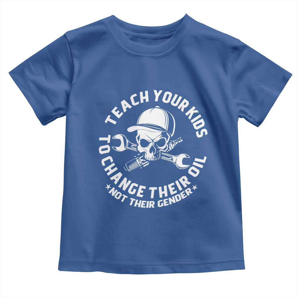 Teach Your Kids To Change Their Oil Not Their Gender Toddler T Shirt Funny Mechanic Dad Political Satire Humor TS14 Royal Blue Print Your Wear