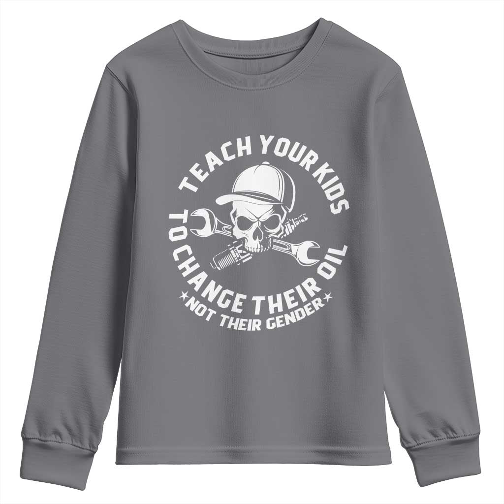 Teach Your Kids To Change Their Oil Not Their Gender Youth Sweatshirt Funny Mechanic Dad Political Satire Humor TS14 Charcoal Print Your Wear