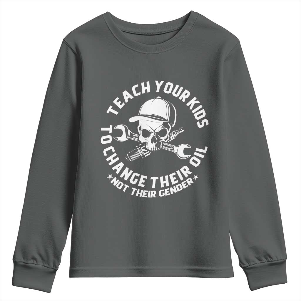 Teach Your Kids To Change Their Oil Not Their Gender Youth Sweatshirt Funny Mechanic Dad Political Satire Humor TS14 Dark Heather Print Your Wear