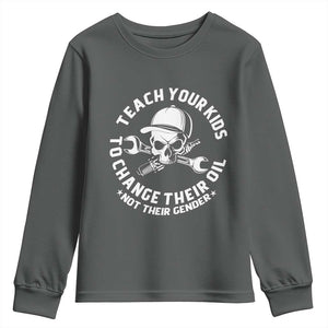 Teach Your Kids To Change Their Oil Not Their Gender Youth Sweatshirt Funny Mechanic Dad Political Satire Humor TS14 Dark Heather Print Your Wear
