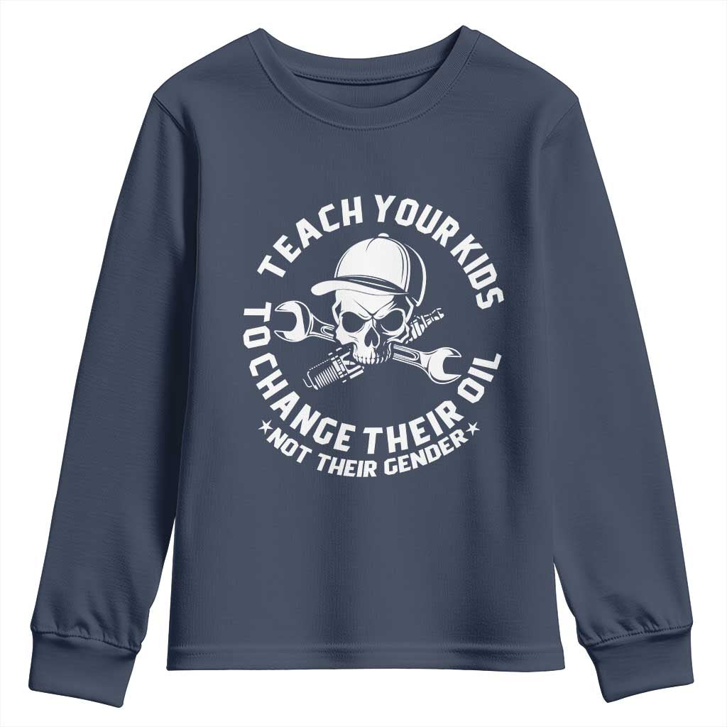 Teach Your Kids To Change Their Oil Not Their Gender Youth Sweatshirt Funny Mechanic Dad Political Satire Humor TS14 Navy Print Your Wear