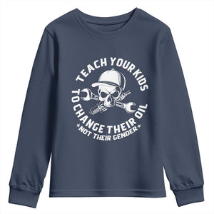Teach Your Kids To Change Their Oil Not Their Gender Youth Sweatshirt Funny Mechanic Dad Political Satire Humor TS14 Navy Print Your Wear