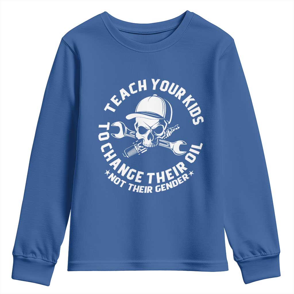 Teach Your Kids To Change Their Oil Not Their Gender Youth Sweatshirt Funny Mechanic Dad Political Satire Humor TS14 Royal Blue Print Your Wear