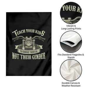 Teach Your Kids to Change Their Oil Not Their Gender Garden Flag Funny Mechanic Dad Political Satire TS14 Print Your Wear