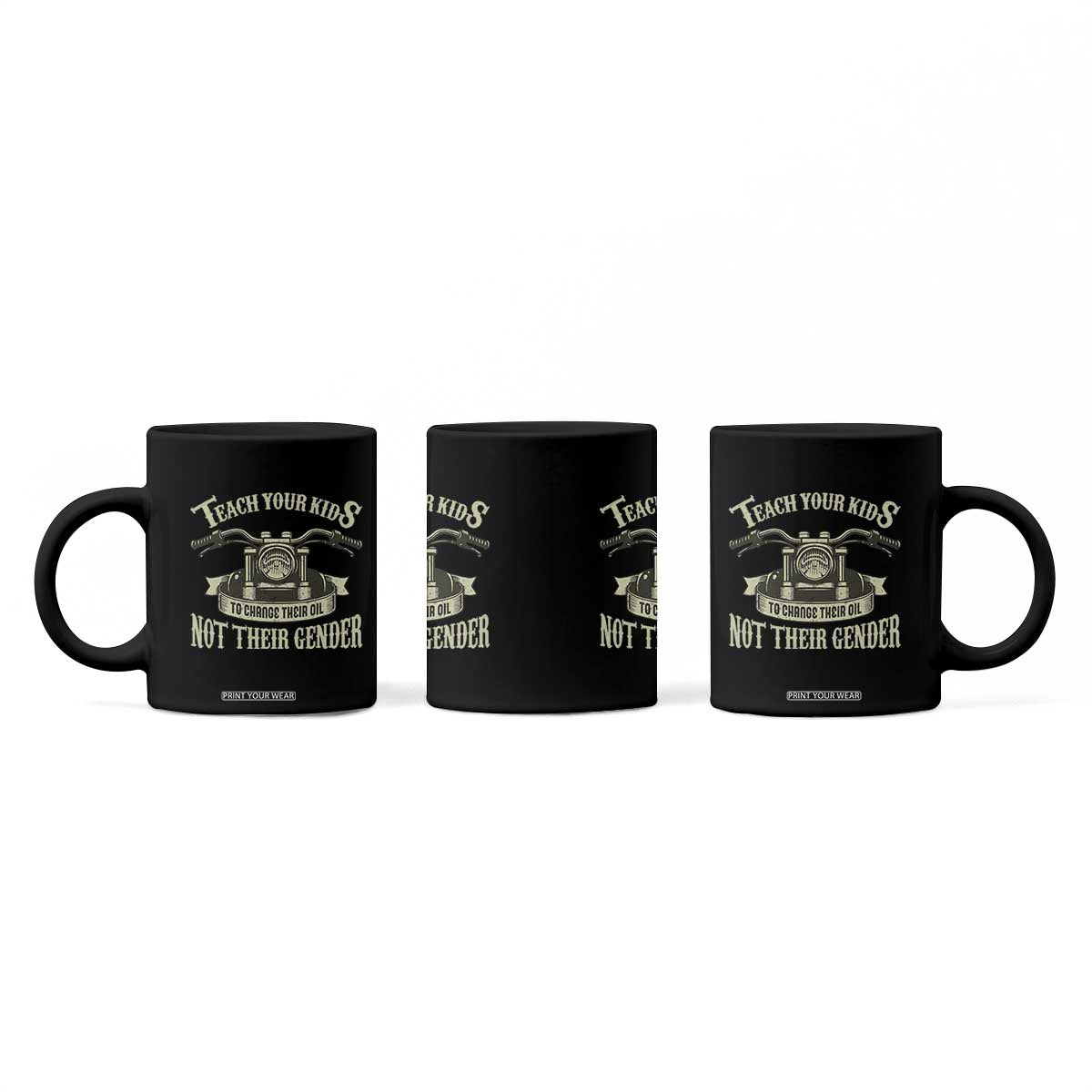Teach Your Kids to Change Their Oil Not Their Gender Coffee Mug Funny Mechanic Dad Political Satire TS14 Print Your Wear