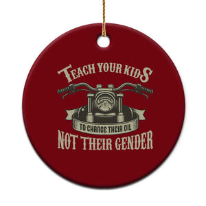 Teach Your Kids to Change Their Oil Not Their Gender Ceramic Ornament Funny Mechanic Dad Political Satire TS14 1pc Red Print Your Wear
