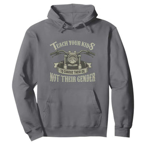 Teach Your Kids to Change Their Oil Not Their Gender Hoodie Funny Mechanic Dad Political Satire TS14 Charcoal Print Your Wear