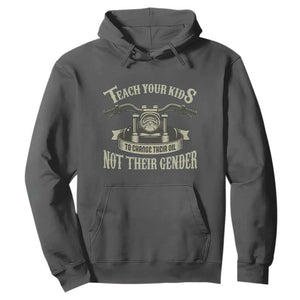 Teach Your Kids to Change Their Oil Not Their Gender Hoodie Funny Mechanic Dad Political Satire TS14 Dark Heather Print Your Wear