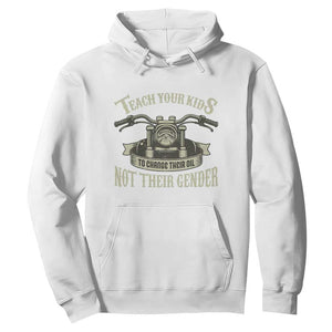Teach Your Kids to Change Their Oil Not Their Gender Hoodie Funny Mechanic Dad Political Satire TS14 White Print Your Wear
