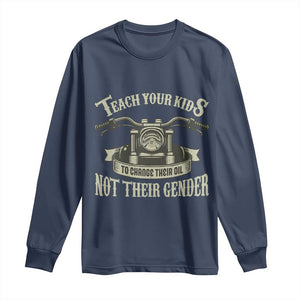 Teach Your Kids to Change Their Oil Not Their Gender Long Sleeve Shirt Funny Mechanic Dad Political Satire TS14 Navy Print Your Wear