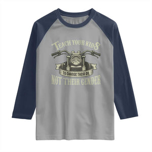 Teach Your Kids to Change Their Oil Not Their Gender Raglan Shirt Funny Mechanic Dad Political Satire TS14 Sport Gray Navy Print Your Wear