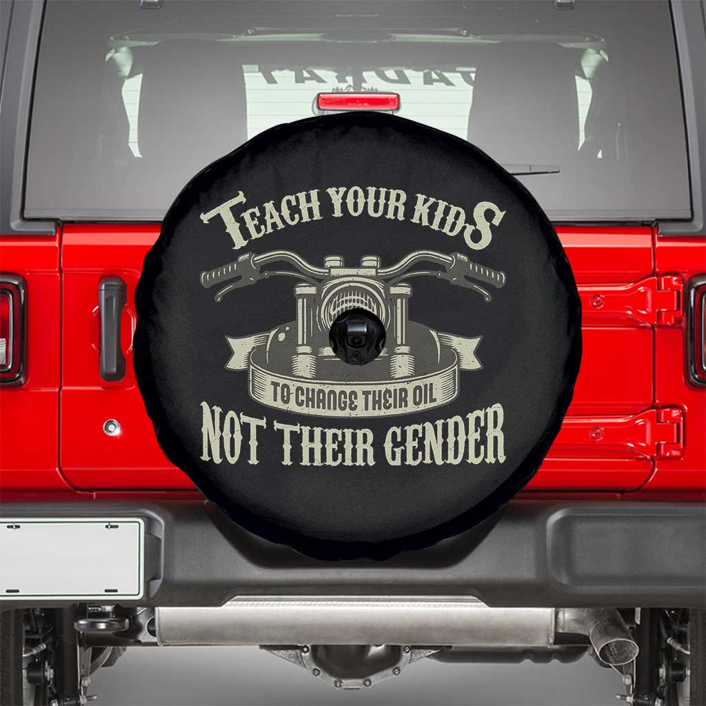 Teach Your Kids to Change Their Oil Not Their Gender Spare Tire Cover Funny Mechanic Dad Political Satire TS14 Black Print Your Wear