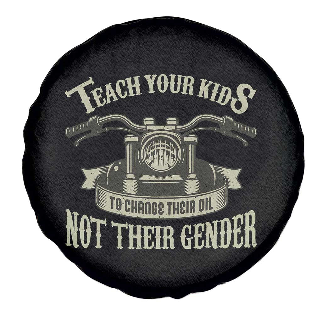 Teach Your Kids to Change Their Oil Not Their Gender Spare Tire Cover Funny Mechanic Dad Political Satire TS14 Print Your Wear