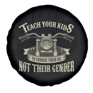 Teach Your Kids to Change Their Oil Not Their Gender Spare Tire Cover Funny Mechanic Dad Political Satire TS14 Print Your Wear