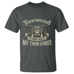 Teach Your Kids to Change Their Oil Not Their Gender T Shirt Funny Mechanic Dad Political Satire TS14 Dark Heather Print Your Wear