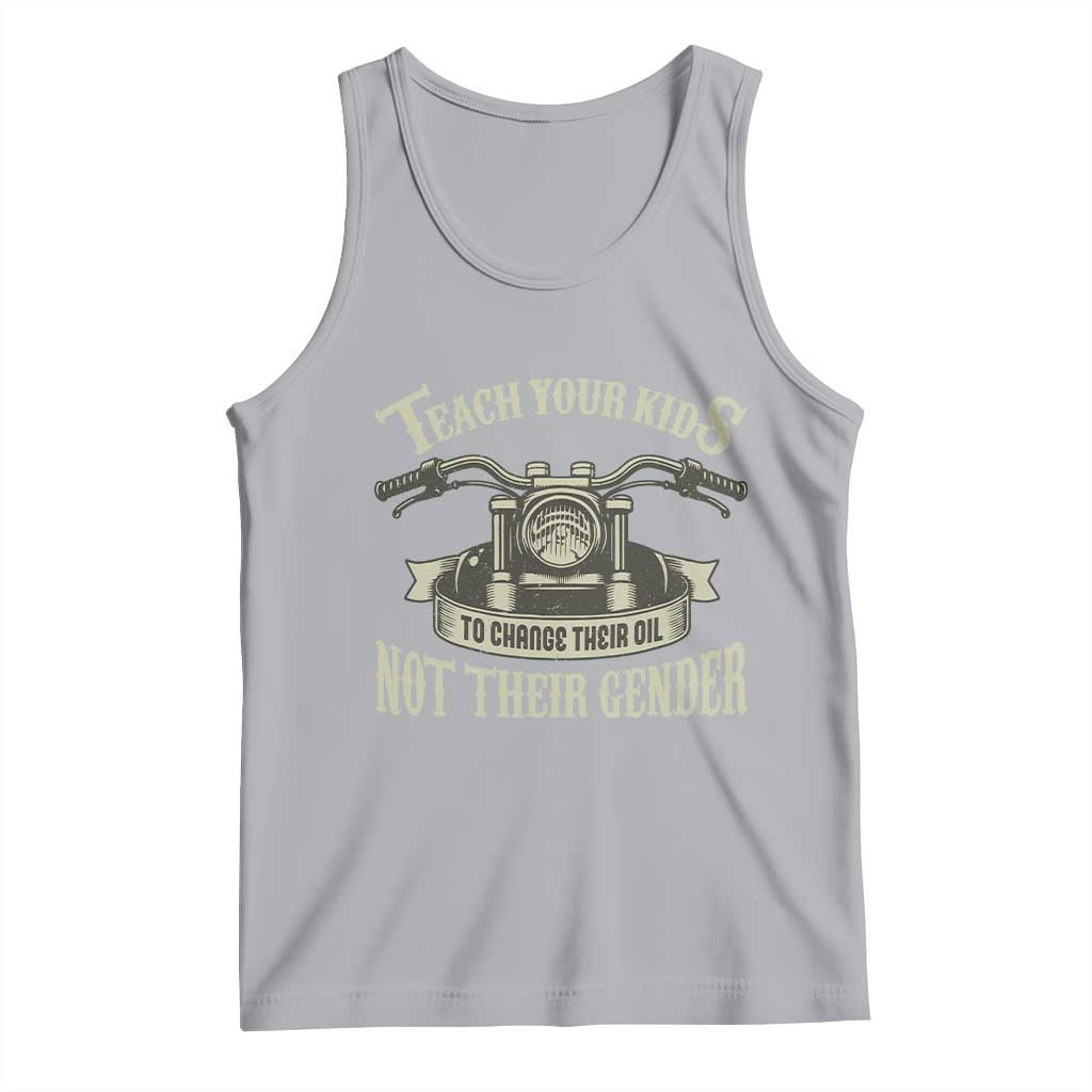 Teach Your Kids to Change Their Oil Not Their Gender Tank Top Funny Mechanic Dad Political Satire TS14 Athletic Heather Print Your Wear