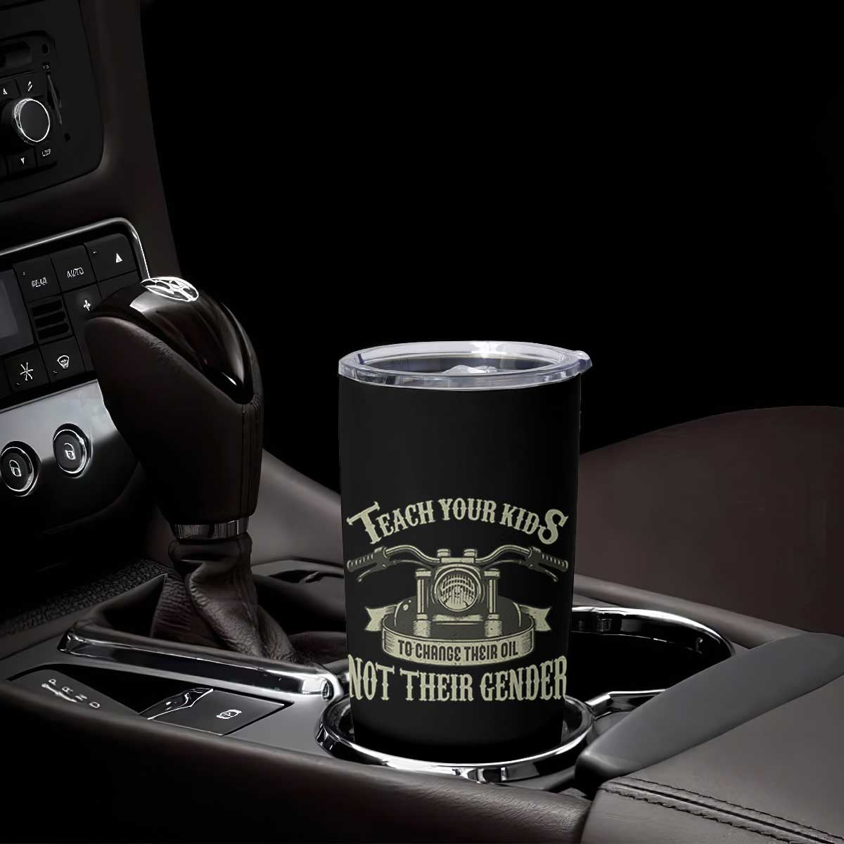 Teach Your Kids to Change Their Oil Not Their Gender Tumbler Cup Funny Mechanic Dad Political Satire TS14 Print Your Wear