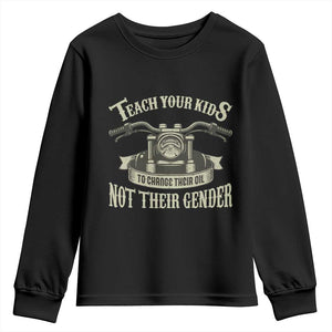 Teach Your Kids to Change Their Oil Not Their Gender Youth Sweatshirt Funny Mechanic Dad Political Satire TS14 Black Print Your Wear