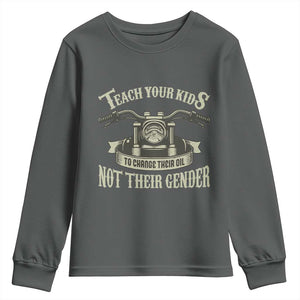Teach Your Kids to Change Their Oil Not Their Gender Youth Sweatshirt Funny Mechanic Dad Political Satire TS14 Dark Heather Print Your Wear