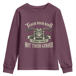 Teach Your Kids to Change Their Oil Not Their Gender Youth Sweatshirt Funny Mechanic Dad Political Satire TS14 Maroon Print Your Wear