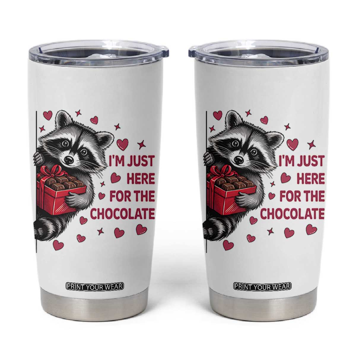 Valentine Racoon Trash Panda Tumbler Cup I'm Just Here For The Chocolate TS14 White Print Your Wear