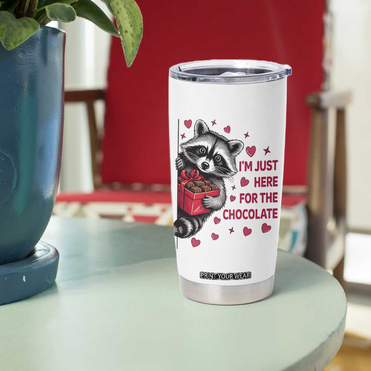 Valentine Racoon Trash Panda Tumbler Cup I'm Just Here For The Chocolate TS14 Print Your Wear