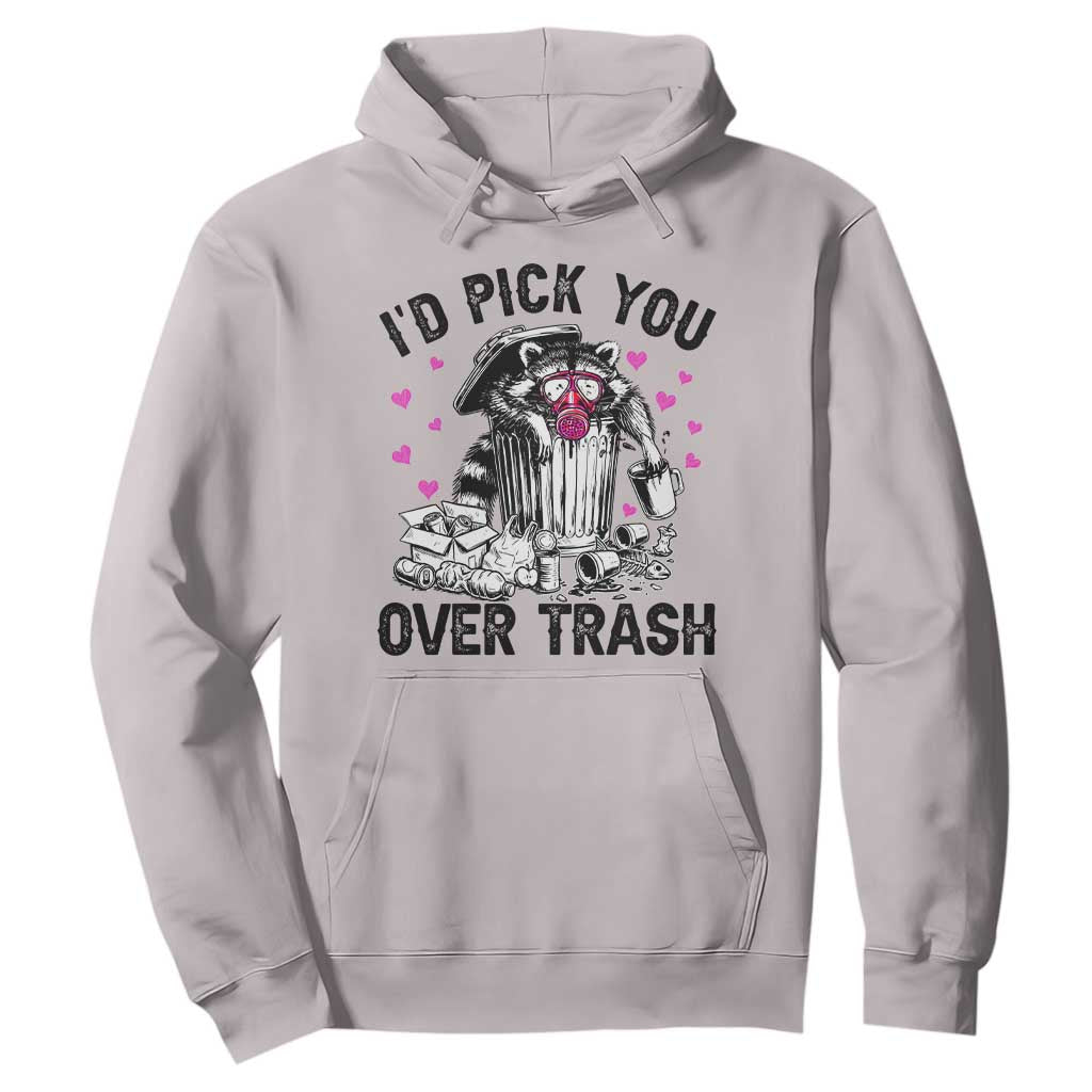 Valentine Racoon Trash Panda Hoodie I Would Pick You Over Trash TS14 Ice Gray Print Your Wear