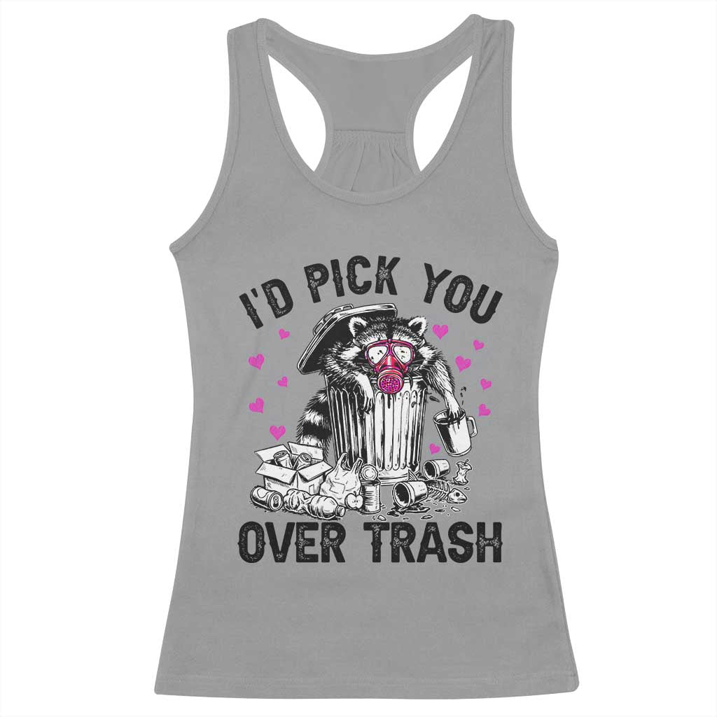 Valentine Racoon Trash Panda Racerback Tank Top I Would Pick You Over Trash TS14 Sport Gray Print Your Wear