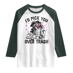 Valentine Racoon Trash Panda Raglan Shirt I Would Pick You Over Trash TS14 White Dark Forest Green Print Your Wear