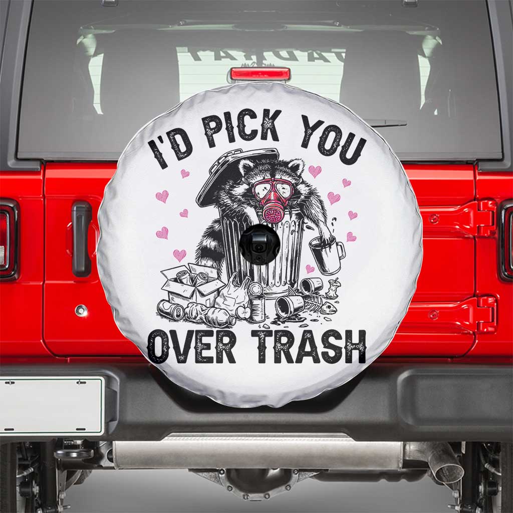 Valentine Racoon Trash Panda Spare Tire Cover I Would Pick You Over Trash TS14 White Print Your Wear