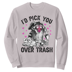 Valentine Racoon Trash Panda Sweatshirt I Would Pick You Over Trash TS14 Ice Gray Print Your Wear