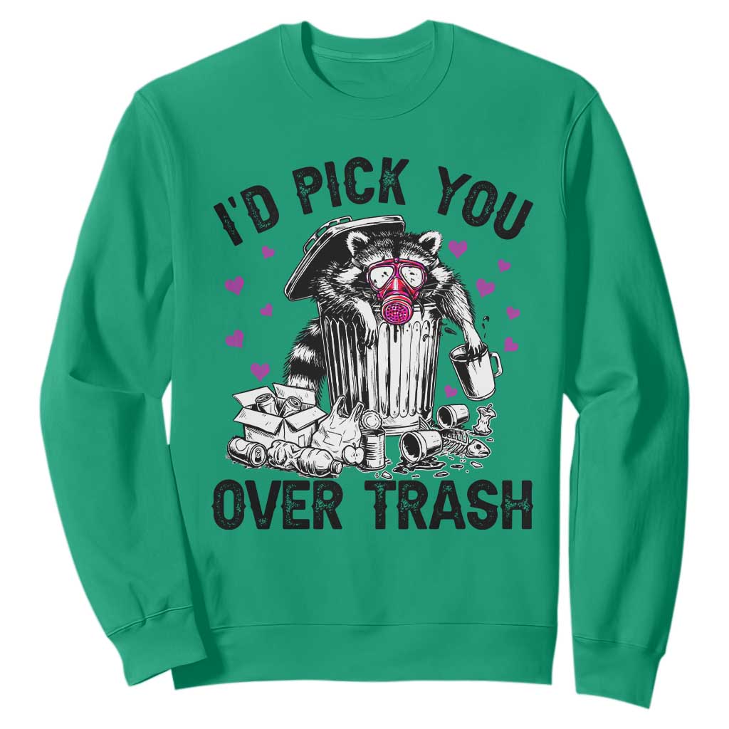 Valentine Racoon Trash Panda Sweatshirt I Would Pick You Over Trash TS14 Irish Green Print Your Wear