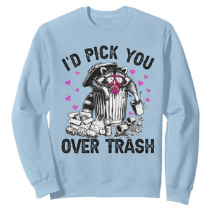 Valentine Racoon Trash Panda Sweatshirt I Would Pick You Over Trash TS14 Light Blue Print Your Wear