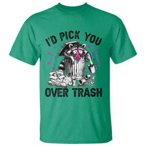 Valentine Racoon Trash Panda T Shirt I Would Pick You Over Trash TS14 Irish Green Print Your Wear