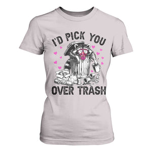Valentine Racoon Trash Panda T Shirt For Women I Would Pick You Over Trash TS14 Ice Gray Print Your Wear