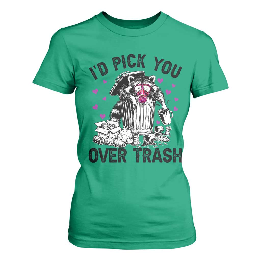 Valentine Racoon Trash Panda T Shirt For Women I Would Pick You Over Trash TS14 Irish Green Print Your Wear
