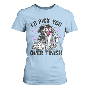 Valentine Racoon Trash Panda T Shirt For Women I Would Pick You Over Trash TS14 Light Blue Print Your Wear